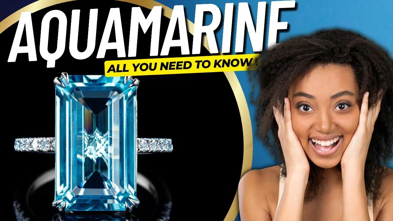 AQUAMARINE • The Basics of Aquamarine: Everything You Need to Know thumbnail