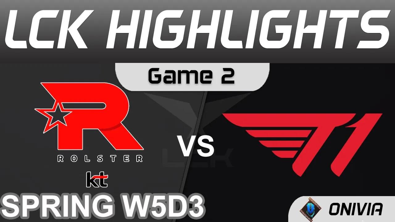 KT vs T1 Highlights Game 2 LCK Spring Season 2022 W5D3 KT Rolster vs T1 Onivia thumbnail