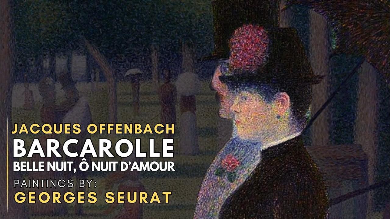 Jacques OFFENBACH - Barcarolle ( Featuring paintings by Georges SEURAT ) thumbnail