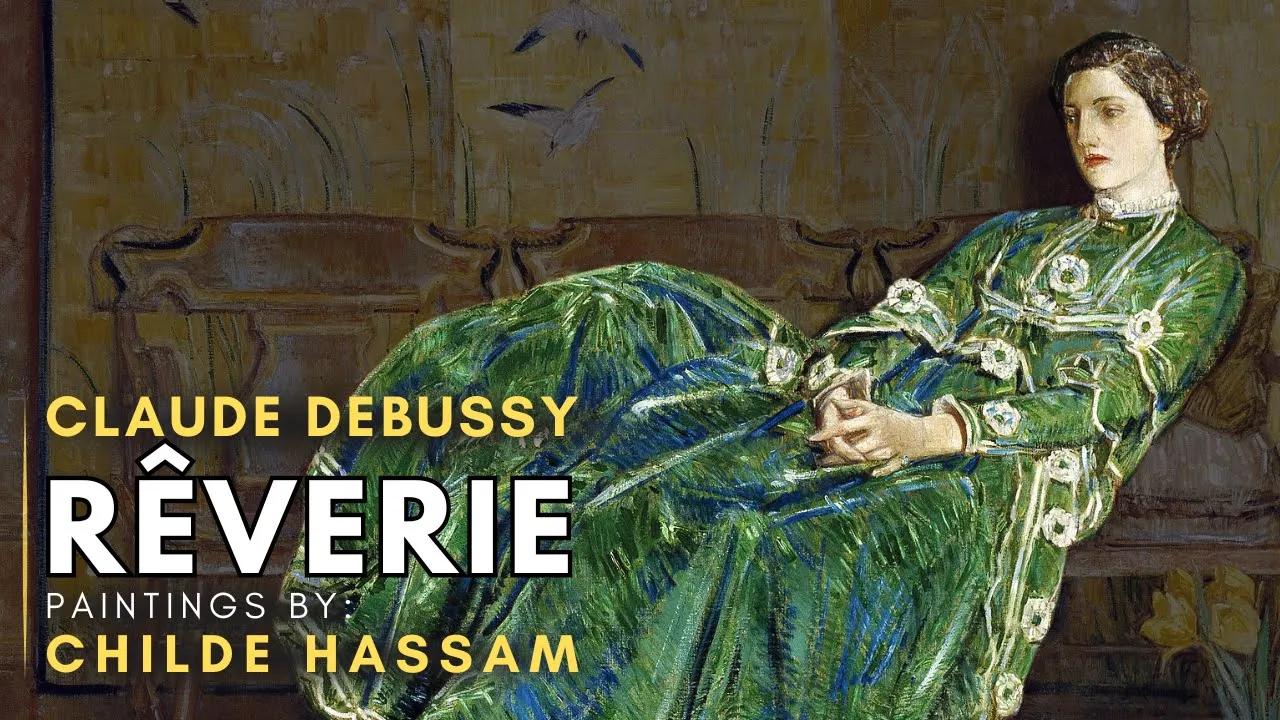 Claude DEBUSSY - Rêverie  ( Featuring paintings by Childe HASSAM) thumbnail