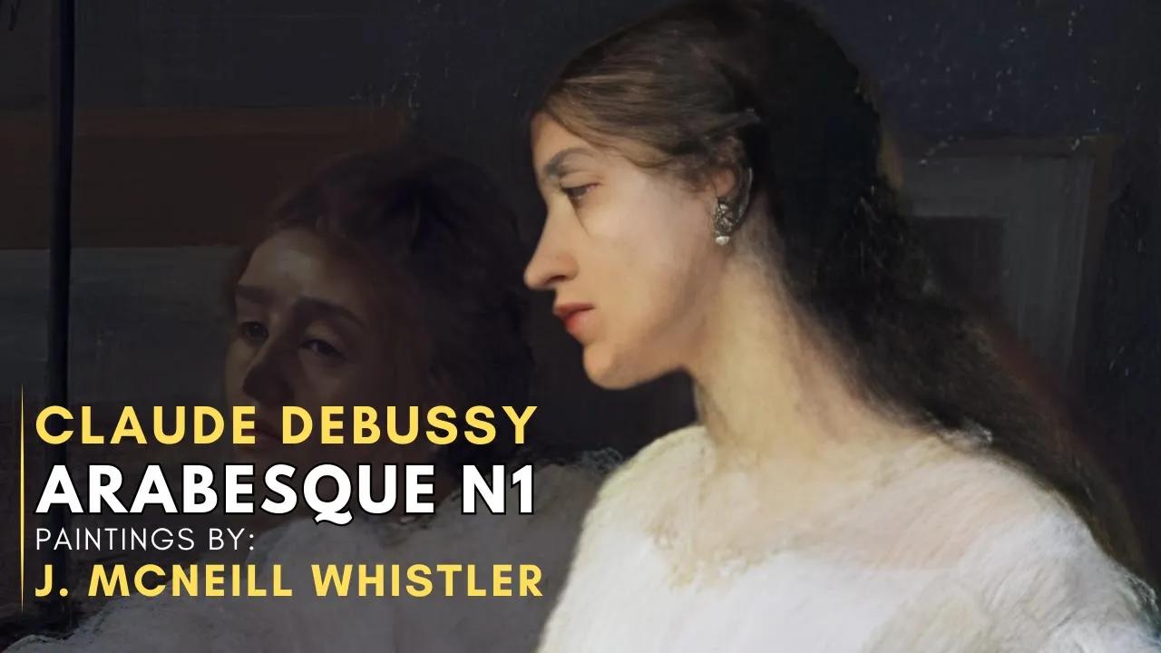 Claude DEBUSSY - Arabesque N1 ( Featuring paintings by James McNeill WHISTLER ) thumbnail