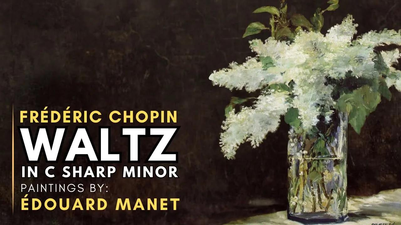 Frédéric CHOPIN  -  Waltz in C Sharp Minor ( Featuring paintings by Édouard MANET ) thumbnail