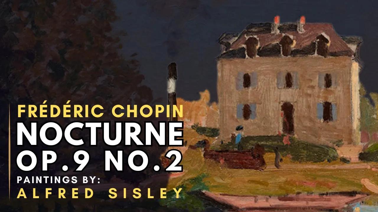 Frédéric CHOPIN - Nocturne op.9 No.2  ( Featuring paintings by Alfred SISLEY ) thumbnail