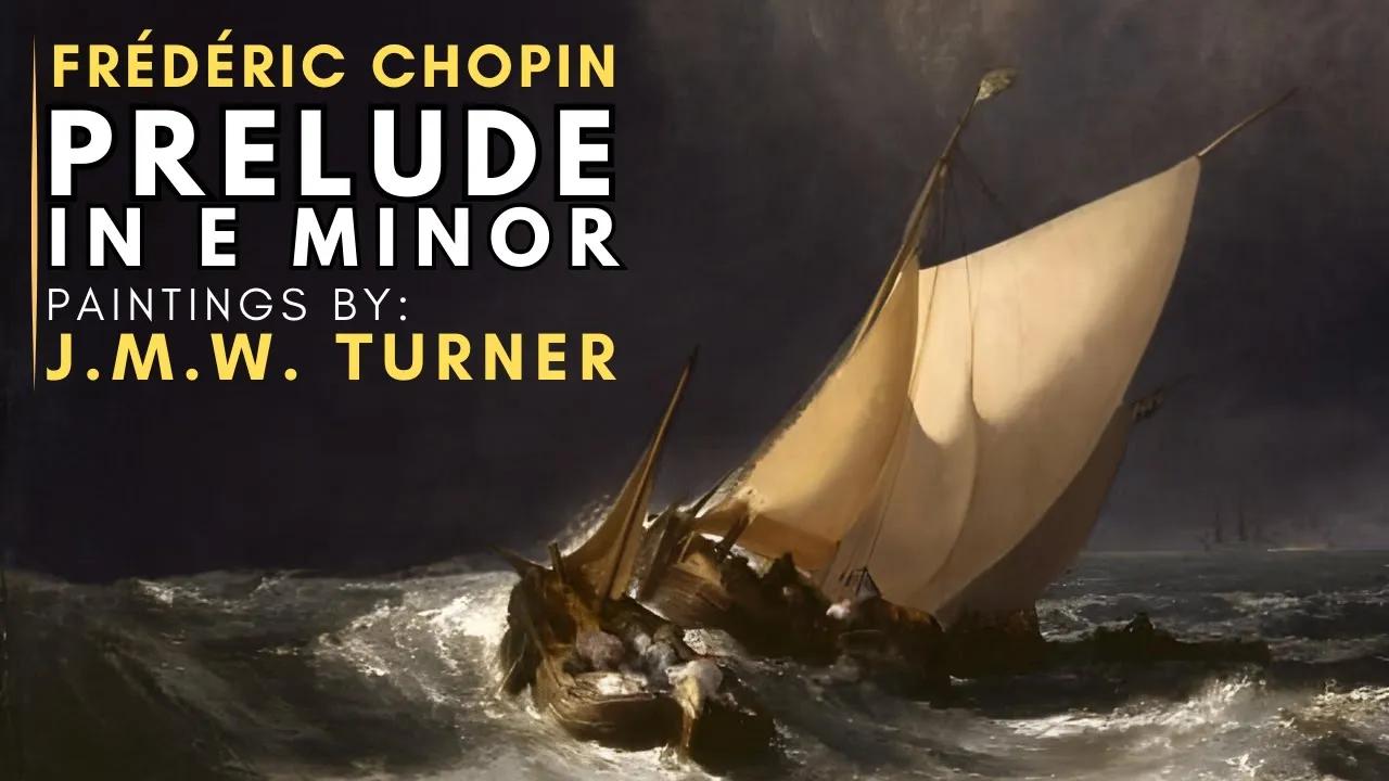 Frédéric CHOPIN - Prelude in E Minor  ( Featuring paintings by J. M. W. TURNER ) thumbnail