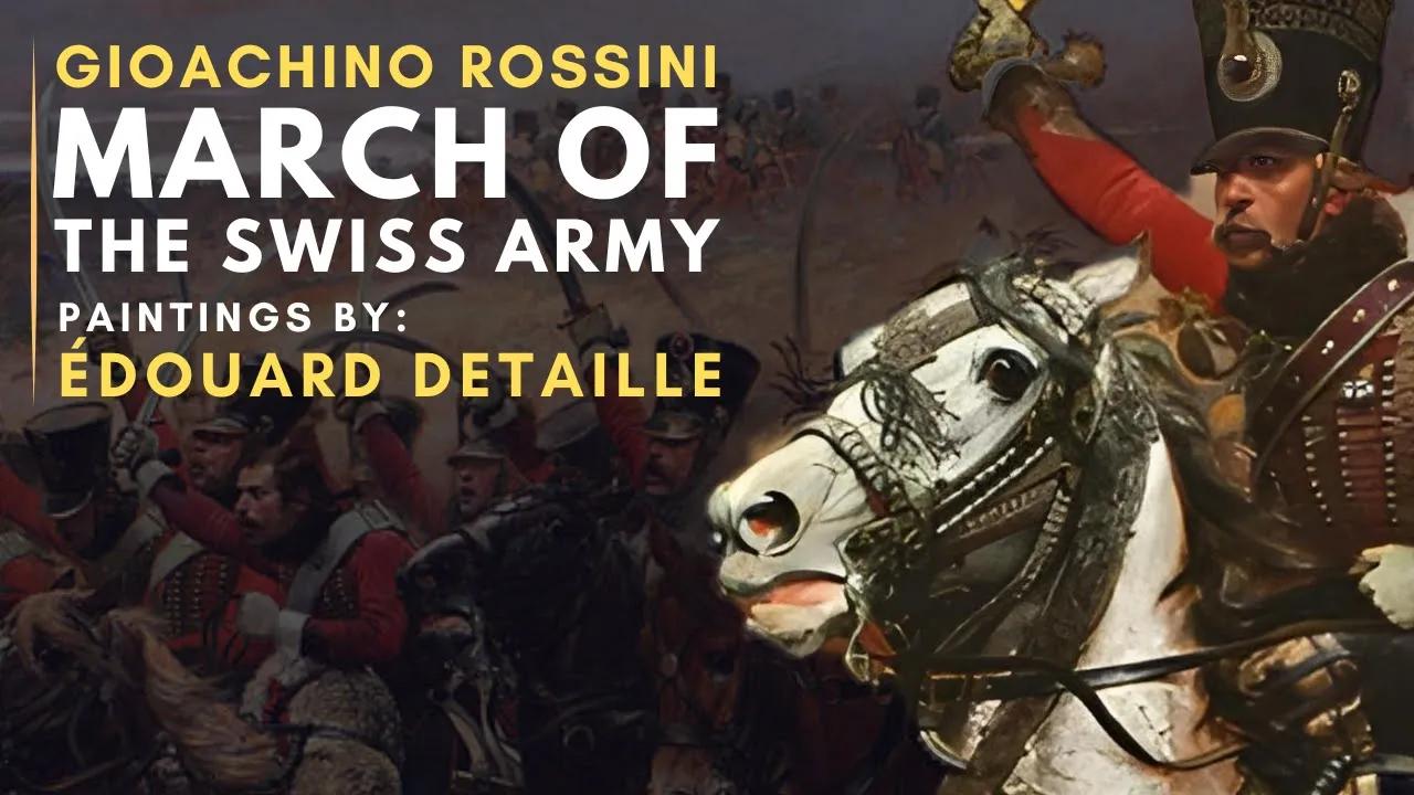 Gioachino ROSSINI - March of the Swiss Army ( Featuring paintings by Édouard DETAILLE ) thumbnail