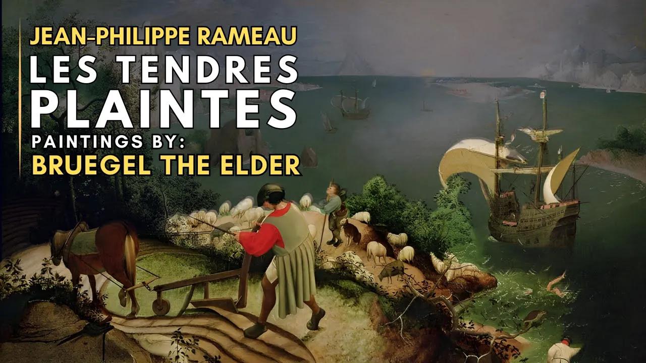 Jean-Philippe RAMEAU - Les Tendres Plaintes - Featuring paintings by Pieter BRUEGEL the Elder thumbnail