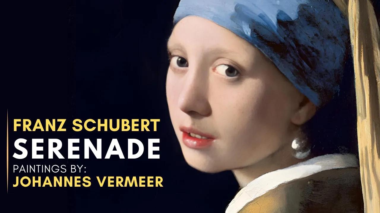 Franz SCHUBERT: Serenade - Featuring paintings by VERMEER thumbnail