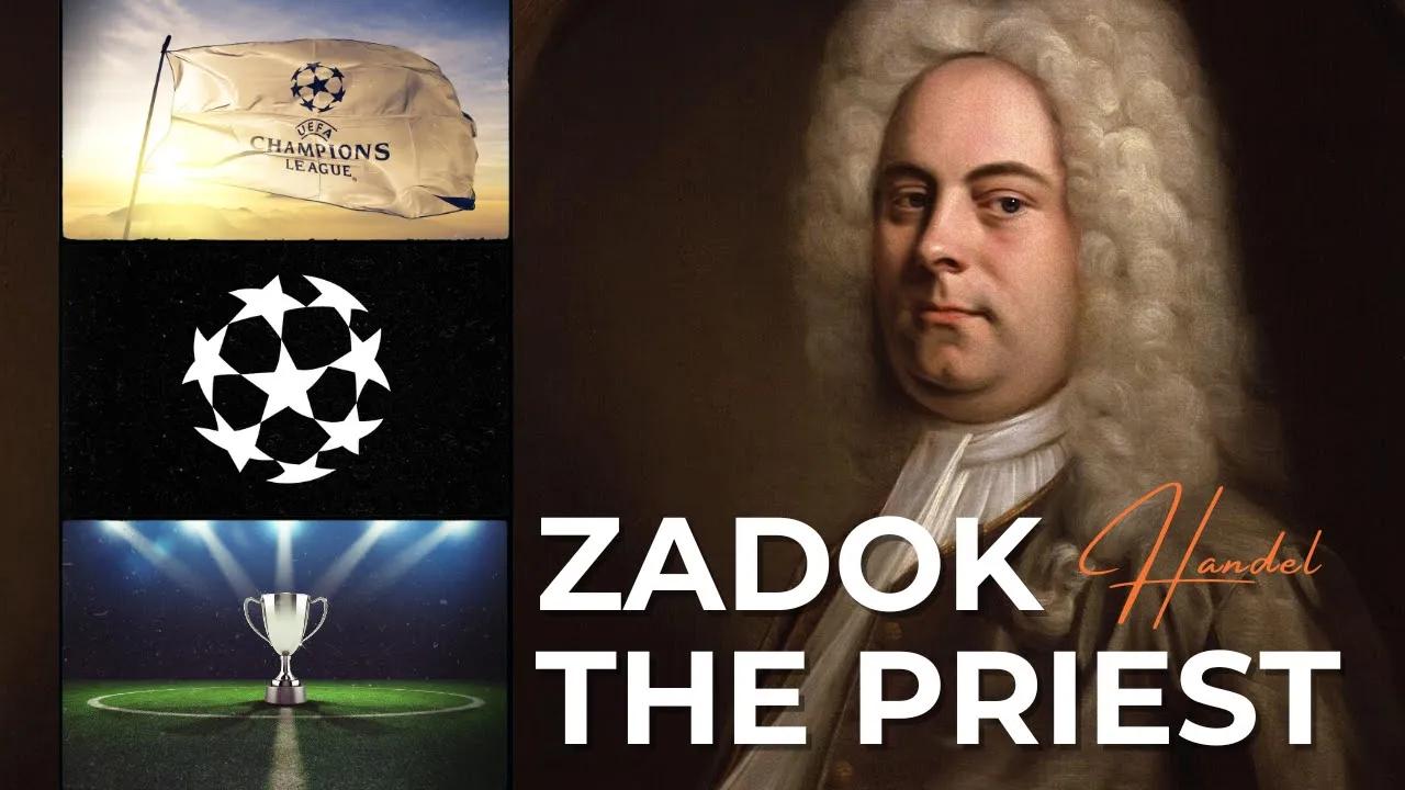 G.F. Handel: "Zadok the Priest", The inspiration for the UEFA Champions League Anthem thumbnail