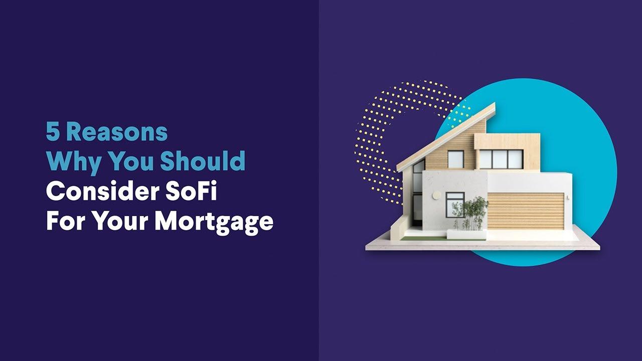 5 Reasons You Should Consider SoFi For Your Mortgage thumbnail