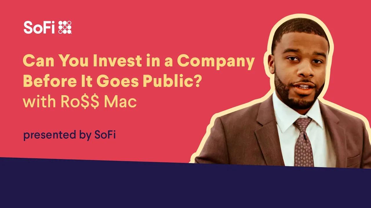 Can You Invest in a Company Before it Goes Public? with Ro$$ Mac thumbnail