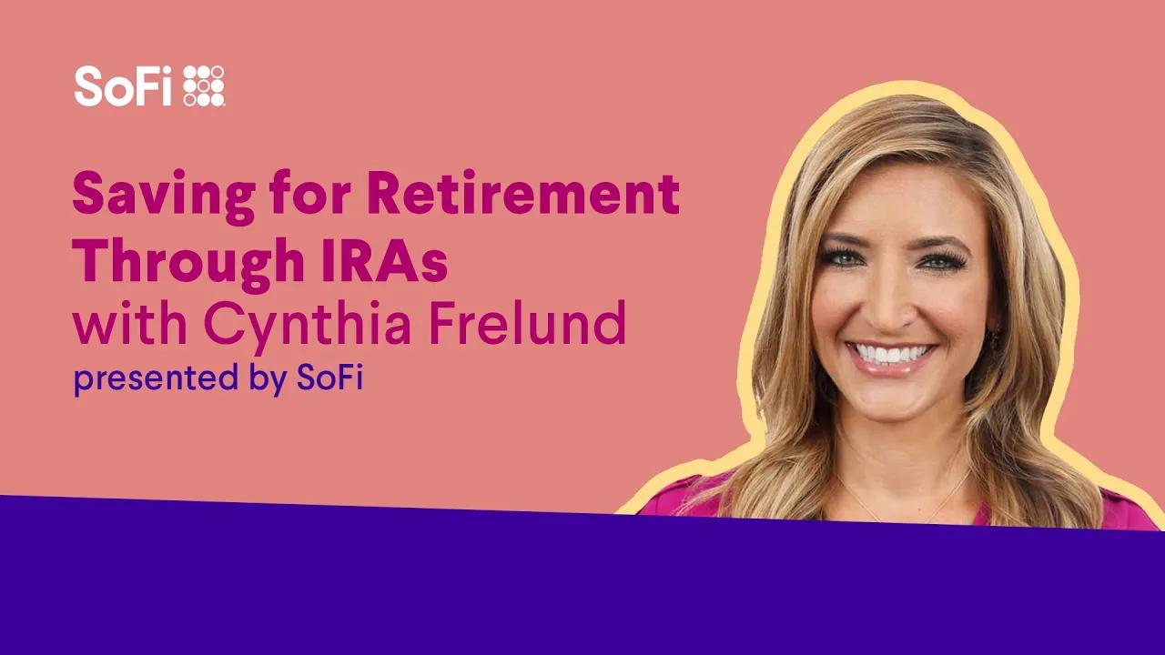 Saving for Retirement Through IRAs with Cynthia Frelund thumbnail