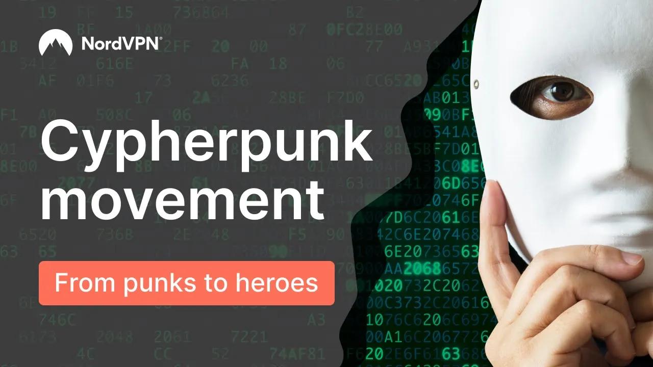 CYPHERPUNK - the movement which changed the internet FOREVER | NordVPN thumbnail