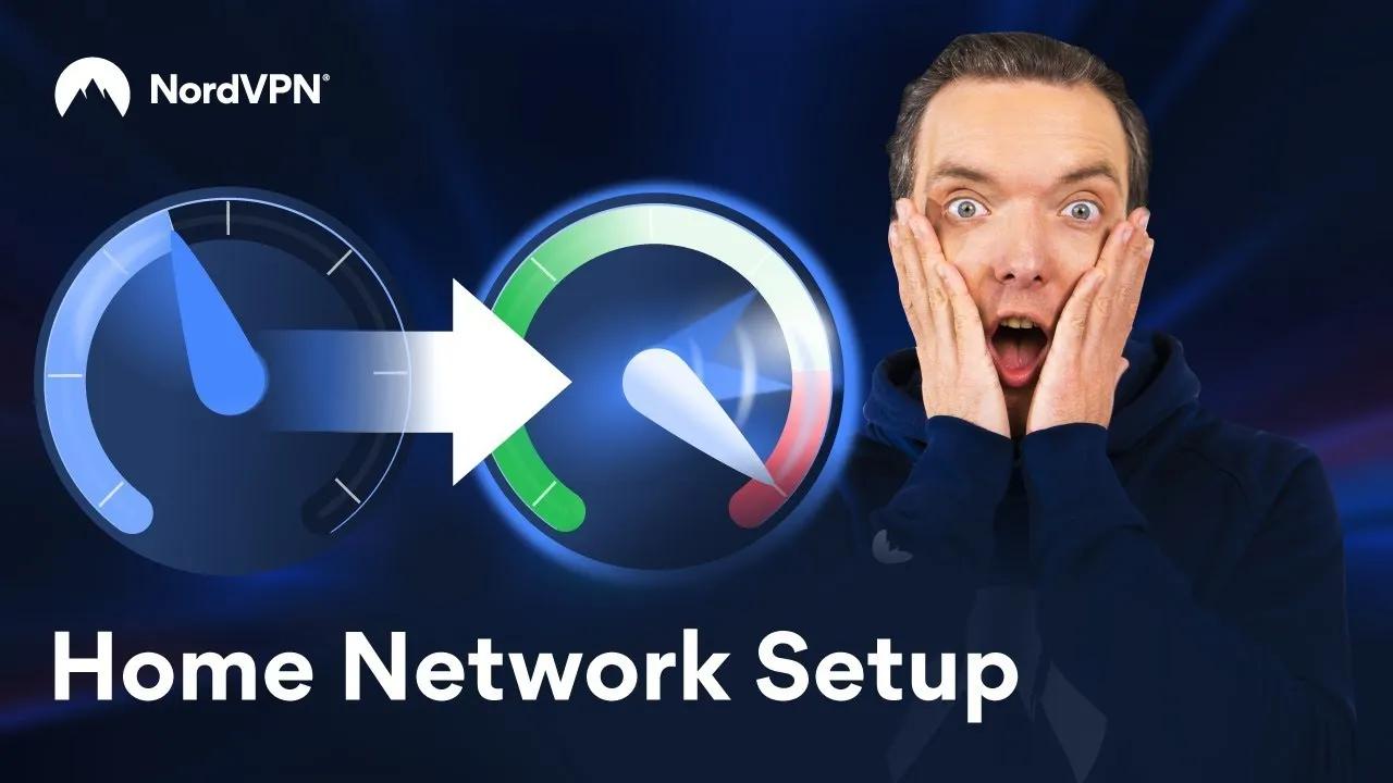 Setting up a home network that’s fast and safe | NordVPN thumbnail