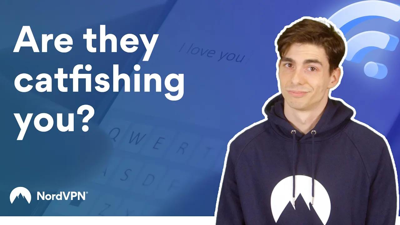 What is catfishing and how to avoid it? | NordVPN thumbnail