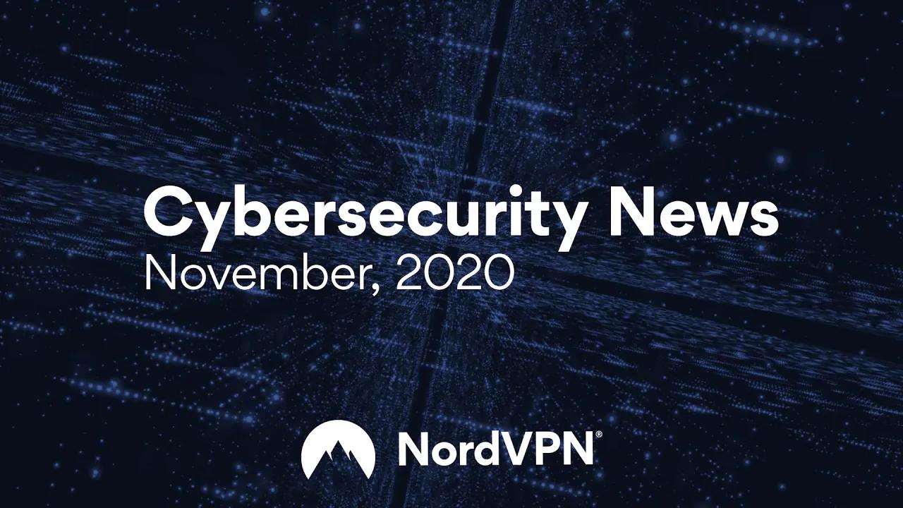 Cybersecurity News (November, 2020) | NordVPN thumbnail