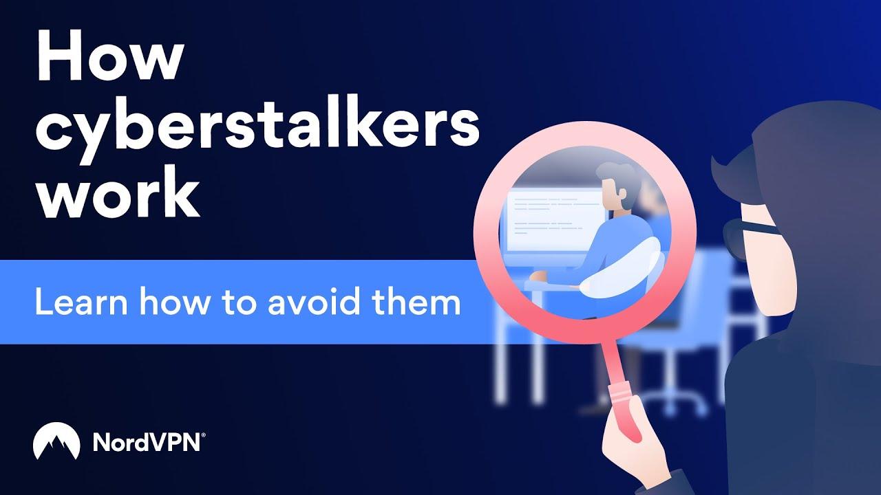 How Cyberstalking Works and How to Avoid it I NordVPN thumbnail