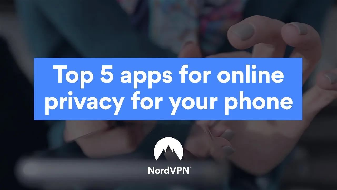 Best Online Privacy Apps for Your Phone | NordVPN thumbnail