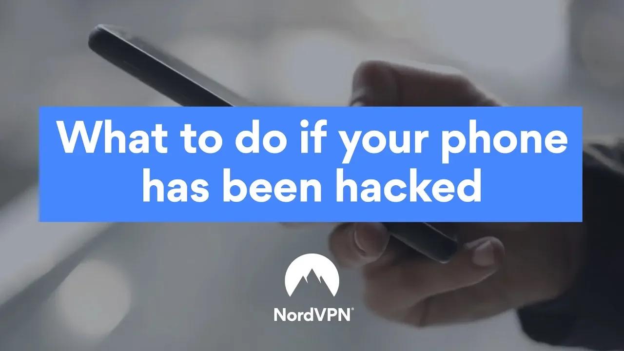 7 Things to Do If You Phone Has Been Hacked | NordVPN thumbnail