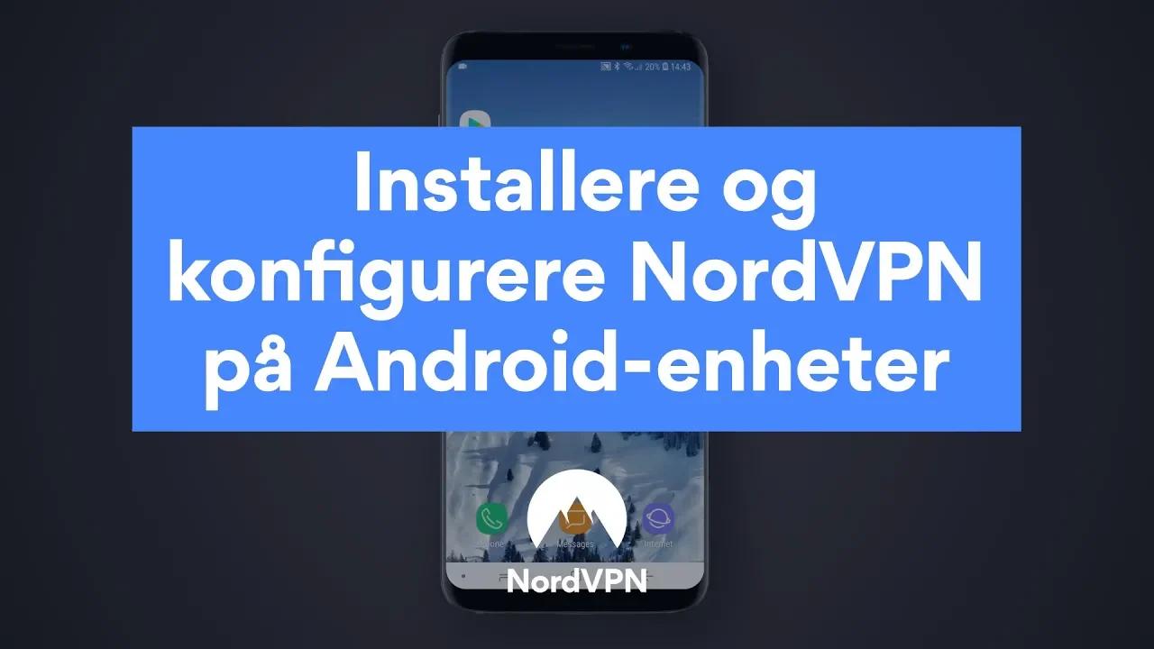 Installere og konfigurere NordVPN på Android-enheter thumbnail