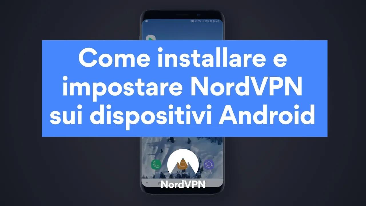 Come installare e impostare NordVPN sui dispositivi Android thumbnail