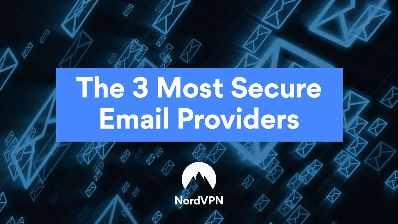 The 3 Most Secure Email  Providers | NordVPN thumbnail