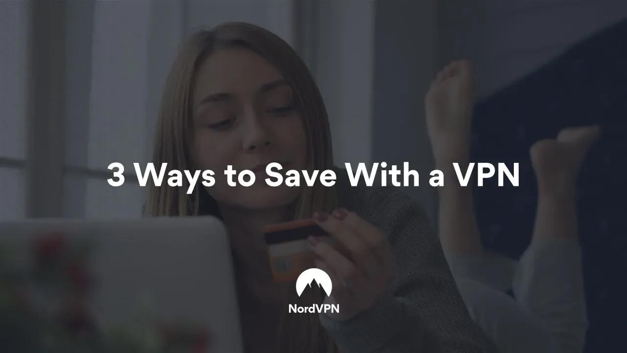 How to Save Using a VPN | NordVPN thumbnail