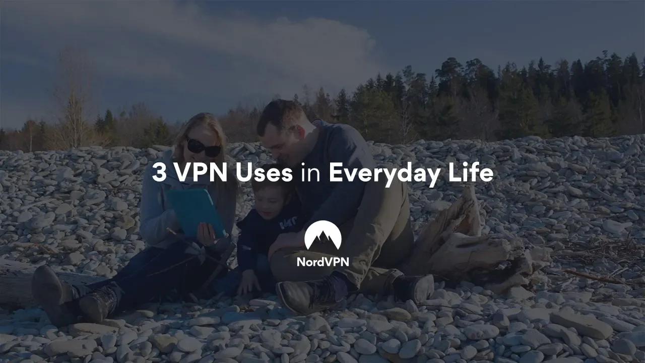 3 VPN Uses in Everyday Life | NordVPN thumbnail