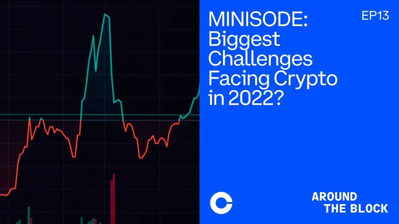 Around The Block - Biggest Challenges Facing Crypto in 2022? thumbnail