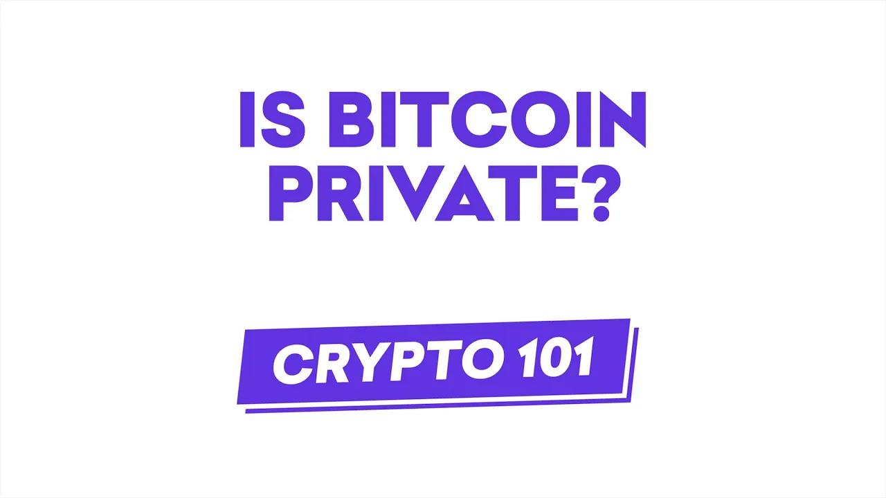 Crypto 101: Is Bitcoin Private? thumbnail