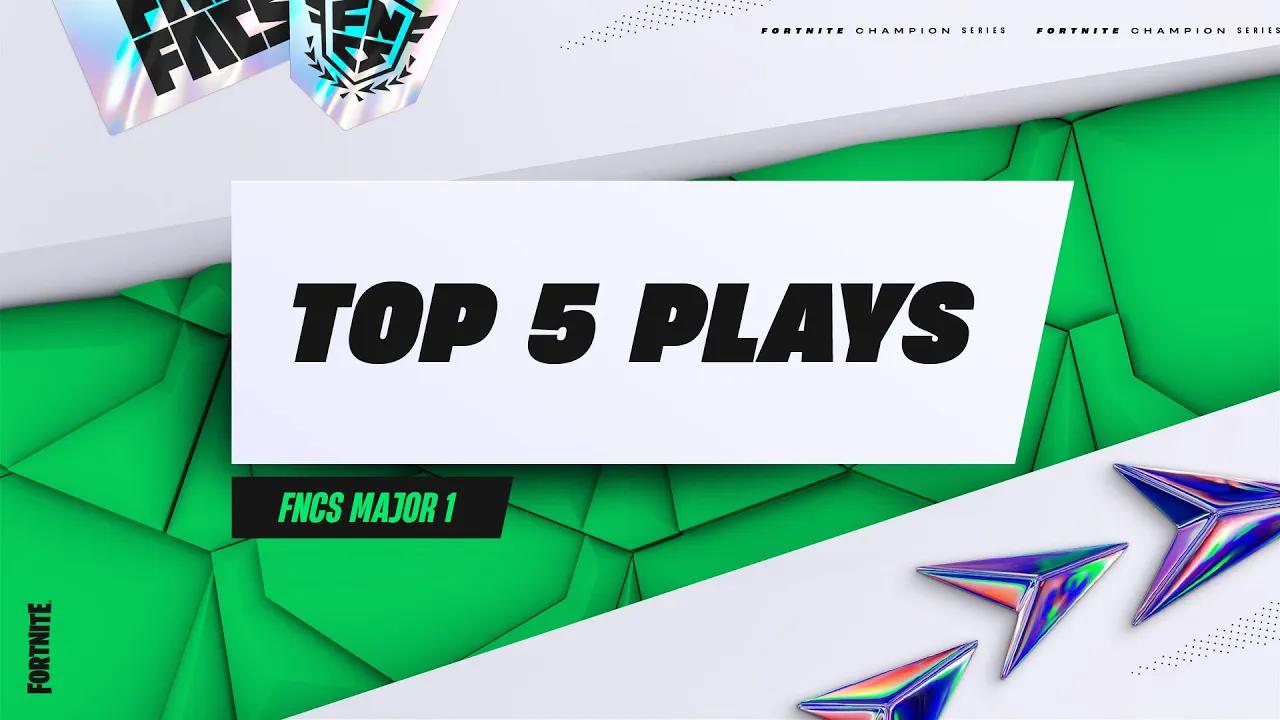 FNCS Major 1 Top 5 Plays | EU & NA East thumbnail