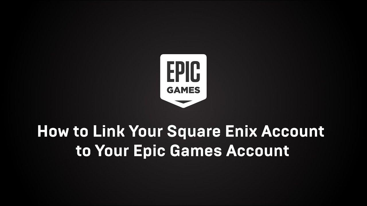 How to Link Your Square Enix Account to Your Epic Games Account? thumbnail