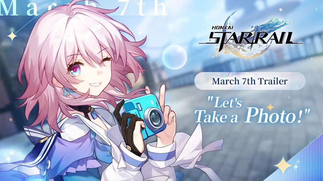 March 7th Trailer - "Let's Take a Photo!" | Honkai: Star Rail thumbnail