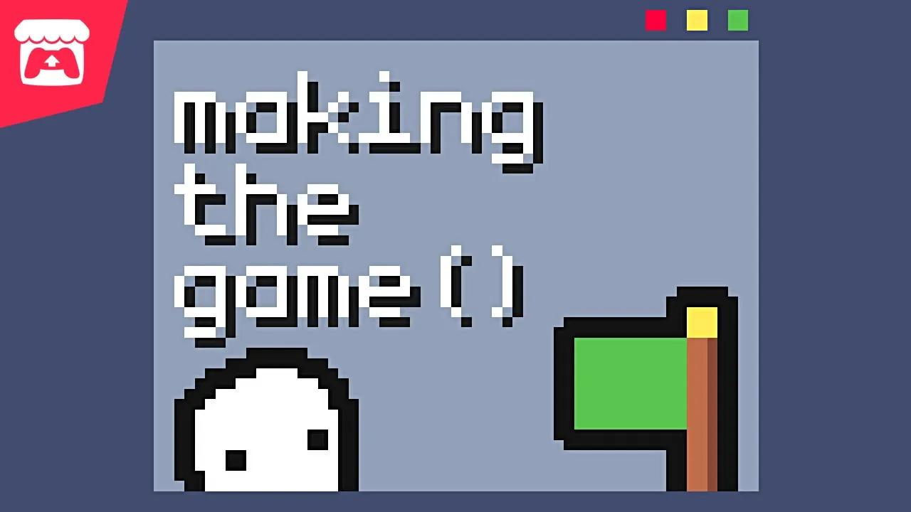 Making the Game - Become the developer, create your masterpiece, and sell a quadrillion copies! thumbnail