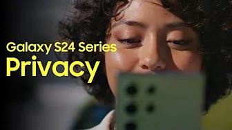 Privacy with the Galaxy S24 Series | Samsung thumbnail