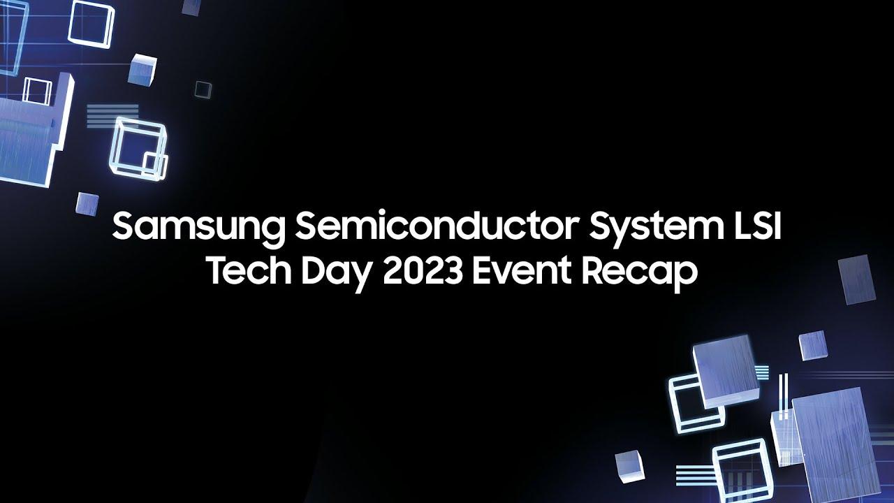 Samsung Semiconductor System LSI Tech Day 2023 Event Recap thumbnail