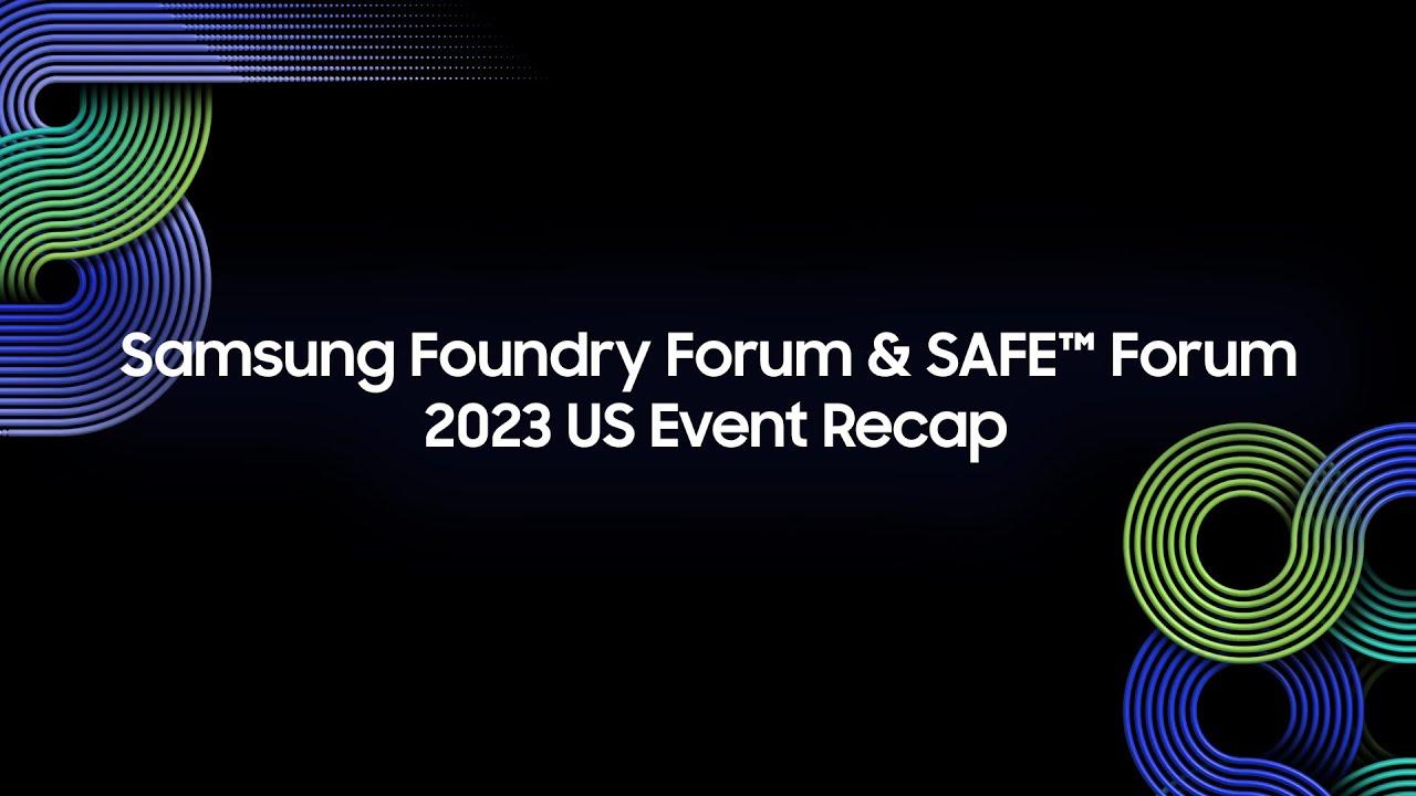 Samsung Foundry Forum & SAFE™ Forum 2023 US Event Recap thumbnail