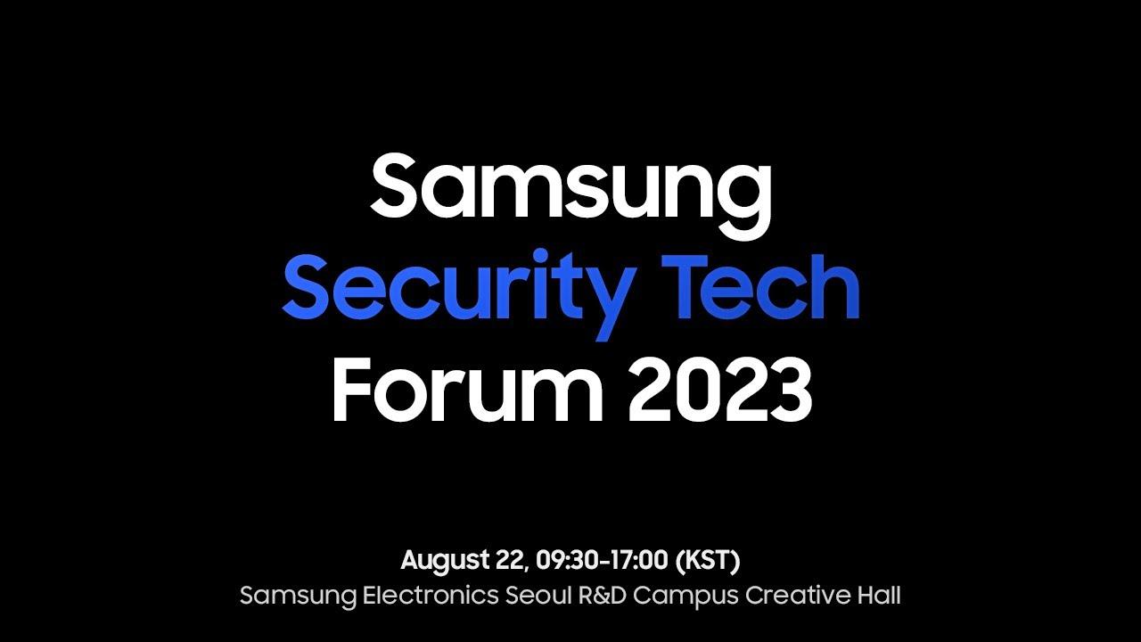 [SSTF 2023] Samsung Security Tech Forum: Speakers Information thumbnail