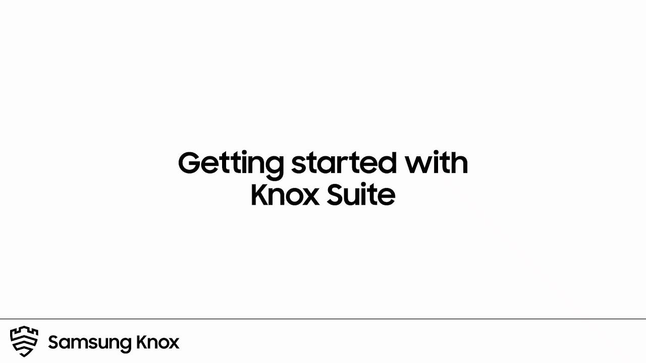 Knox: Getting Started with Knox Suite | Samsung thumbnail