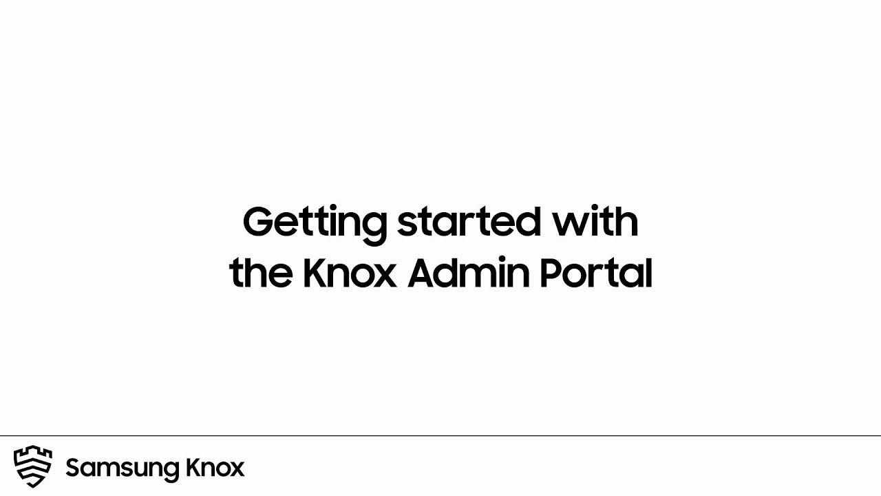 Knox: Getting started with the Knox Admin Portal | Samsung thumbnail