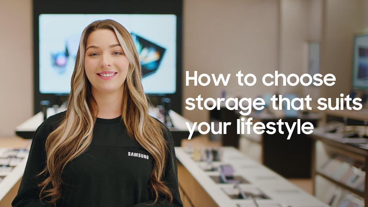 How to choose storage that suits your lifestyle | Samsung thumbnail