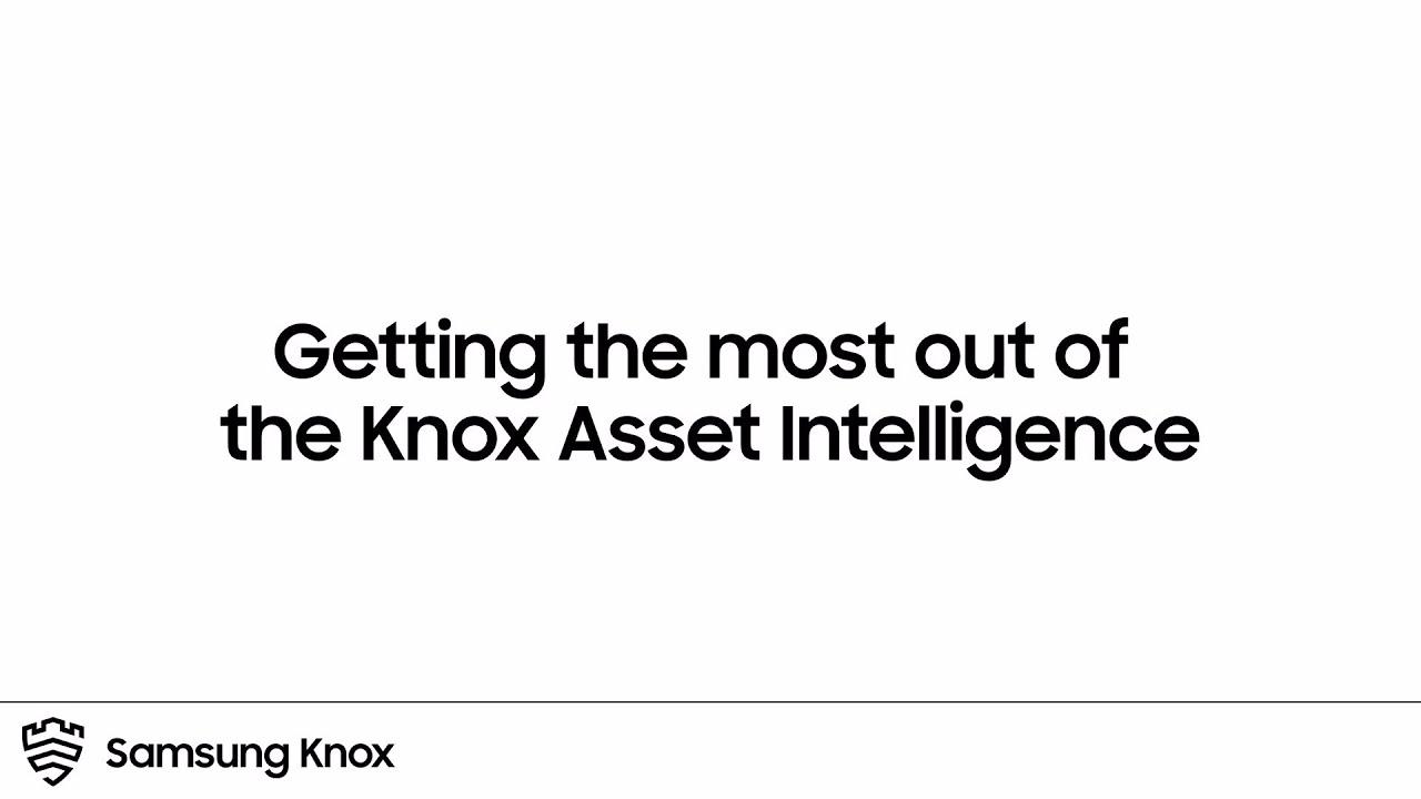 Knox: Getting the most out of the Knox Asset Intelligence | Samsung thumbnail