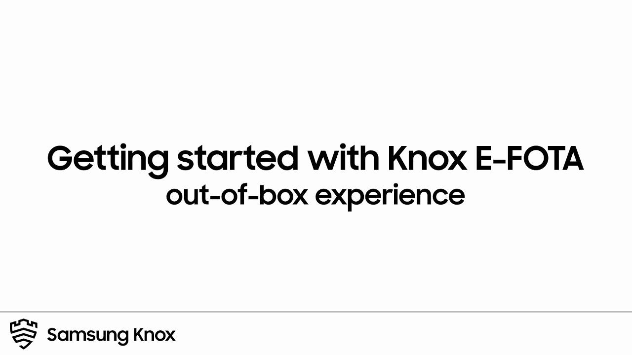 Knox: Getting started with Knox E-FOTA | Samsung thumbnail