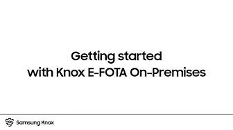 Getting started with Knox E-FOTA On-Premises | Samsung thumbnail