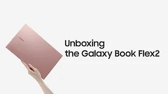 Galaxy Book Flex2: Official Unboxing | Samsung thumbnail