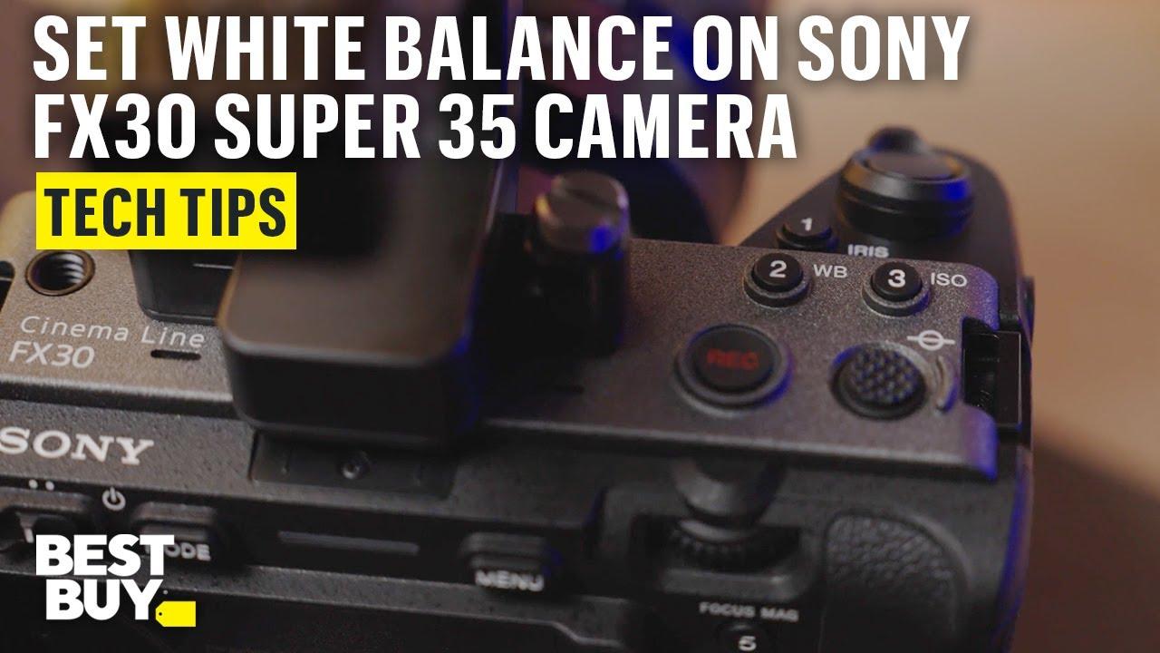 Calibrating White Balance on the Sony Cinema Line FX30 Super 35 Camera – Tech Tips from Best Buy thumbnail