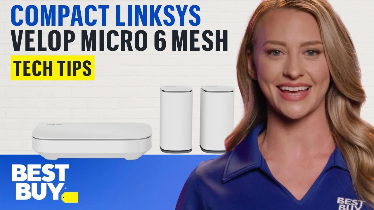 Compact and Capable Linksys Velop Micro 6 Dual-Band Mesh Wi-Fi System – Tech Tips from Best Buy thumbnail