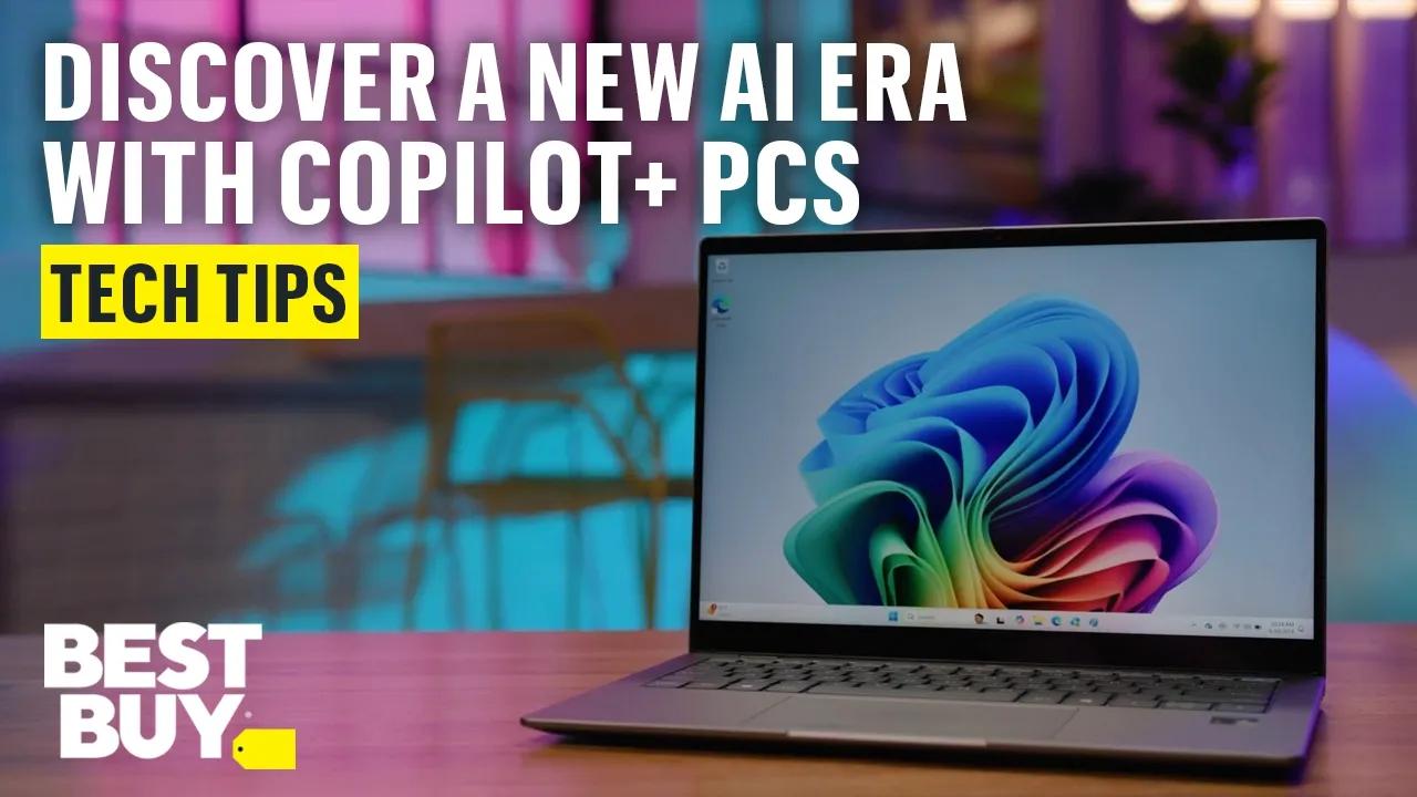 Discovering What’s Possible with the All-New Copilot+ PCs – Tech Tips from Best Buy thumbnail