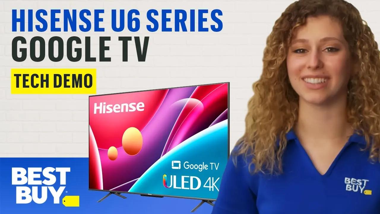 Hisense U6 Series Google TV - Tech Demo from Best Buy thumbnail