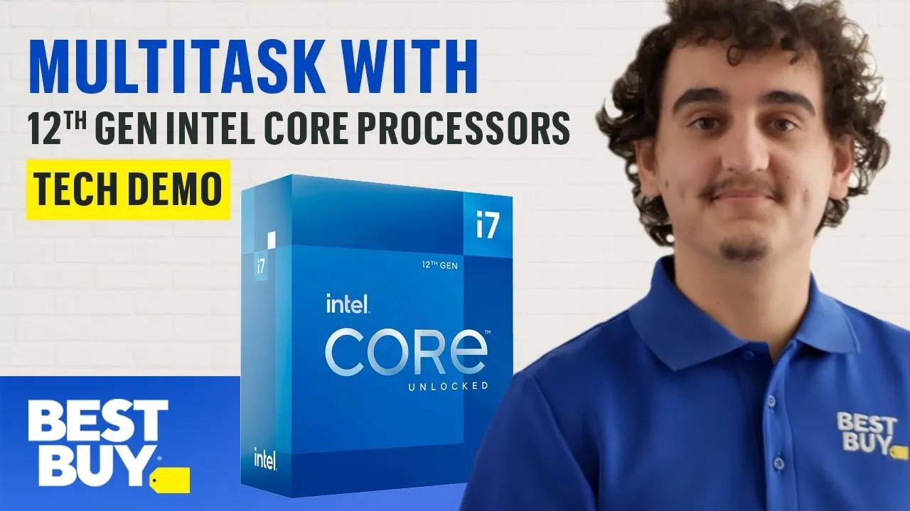 How to Multitask with 12th Gen Intel Core Processors - Tech Demo from Best Buy thumbnail