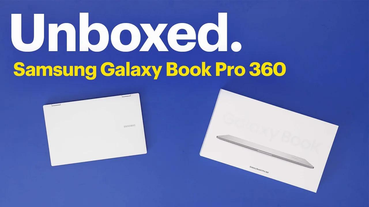 Unboxed: Samsung Galaxy Book2 Pro 360 thumbnail